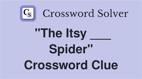 like the itsy bitsy spider crossword|Like The Itsy Bitsy Spider Crossword Clue.